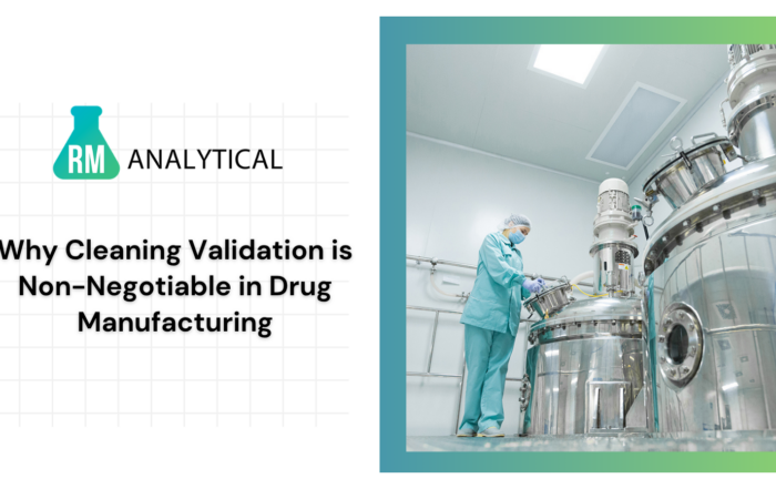 Why Cleaning Validation is Non-Negotiable in Drug Manufacturing